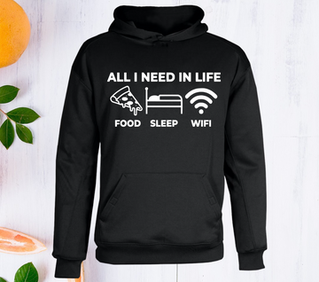 All I Need In Life Food, Sleep, Wifi Hoodie. UNISEX