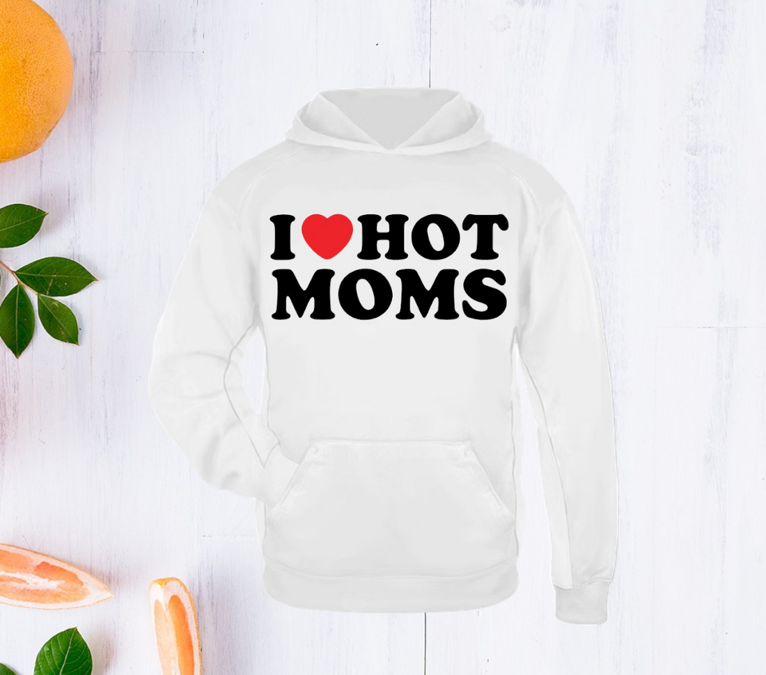I Love Hot Moms Hoodie. UNISEX
