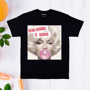 Marilyn Monroe Being Normal Is Boring T-Shirt's. UNISEX