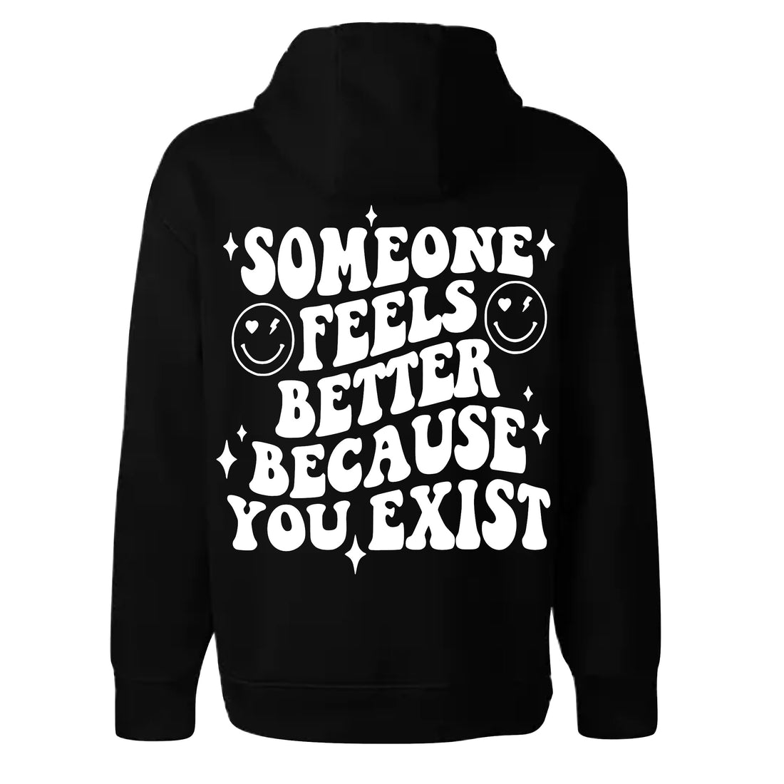 Someone Feels Better Because You Exist Hoodie. Unisex